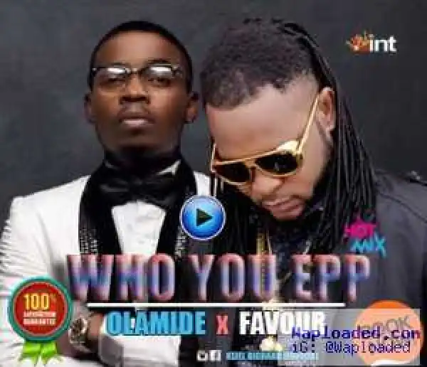 Favour - Who You Epp ? (Remix) ft. Olamide